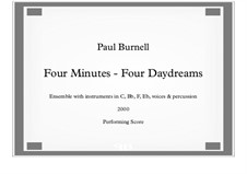 Four Minutes - Four Daydreams, for flexible ensemble: Four Minutes - Four Daydreams, for flexible ensemble by Paul Burnell
