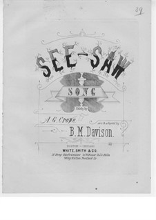 See-Saw for Solo, Choir and Piano: See-Saw for Solo, Choir and Piano by Alfred Gwyllym Crowe