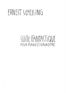 Fantastic Suite for Piano and Orchestra, Op.7: movimentos I-II by Ernest Schelling