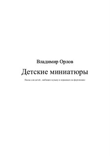 Children's Miniatures, Op.18: Children's Miniatures by Vladimir Orlov