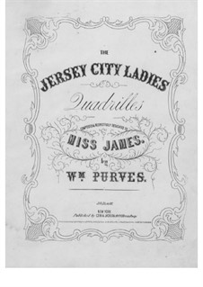 The Jersey City Ladies. Quadrilles for Piano: The Jersey City Ladies. Quadrilles for Piano by William Purves