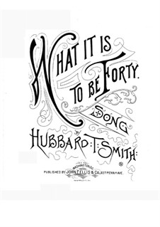 What it is to Be Forty: What it is to Be Forty by Hubbard T. Smith