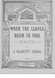 When the Leaves Begin to Fade: When the Leaves Begin to Fade by J. Albert Snow