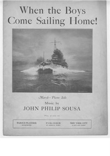 When the Boys Come Sailing Home: When the Boys Come Sailing Home by John Philip Sousa