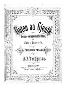 Fantasia on the Norwegian Lyrics 'Guten aa Gjenta': Fantasia on the Norwegian Lyrics 'Guten aa Gjenta' by Andreas Peter Berggreen