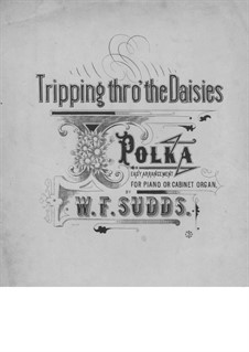 Tripping Thro' the Daisies: Tripping Thro' the Daisies by William F. Sudds
