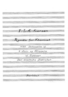 Der dreifache liebhaber. Rondo für Klarinette: Der dreifache liebhaber. Rondo für Klarinette by Friedrich Ludwig Aemilius Kunzen