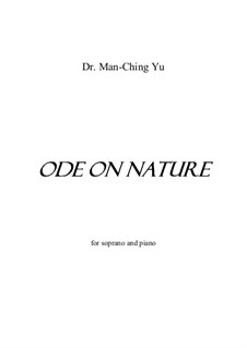 Ode on Nature for soprano and piano: Ode on Nature for soprano and piano by Man-Ching Donald Yu