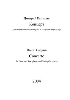 Concerto for Soprano-Saxophone and String Orchestra: Concerto for Soprano-Saxophone and String Orchestra by Dmitri Capyrin