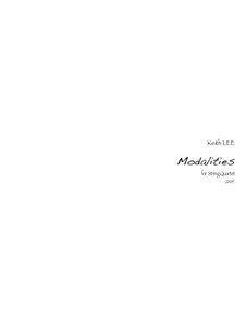Modalities, for String Quartet: Modalities, for String Quartet by Keith Lee