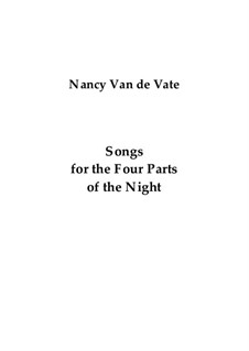 Songs for the Four Parts of the Night: Songs for the Four Parts of the Night by Nancy Van de Vate