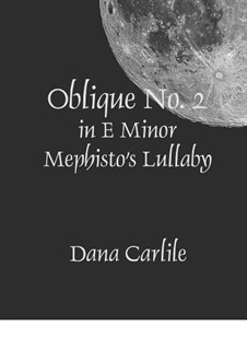 Oblique No.2 in E Minor, Mephisto’s Lullaby: Oblique No.2 in E Minor, Mephisto’s Lullaby by Dana Carlile