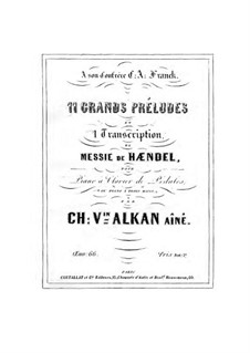 Eleven Grand Preludes and Transcription on 'Messie' by Handel, Op.66: Eleven Grand Preludes and Transcription on 'Messie' by Handel by Charles-Valentin Alkan