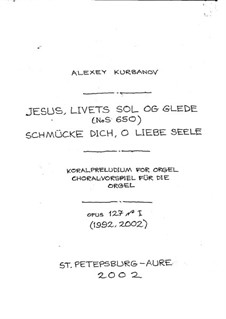Choral-Präludium über 'Schmücke dich, o liebe Seele', Op.127 No.1: Choral-Präludium über 'Schmücke dich, o liebe Seele' by Johann Crüger, Alexey Kurbanov