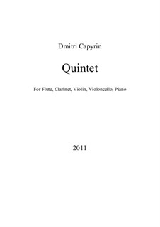 Quintet for Flute, Clarinet, Violin, Cello and Piano: Quintet for Flute, Clarinet, Violin, Cello and Piano by Dmitri Capyrin