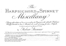 The Harpsichord or Spinnet Miscellany: The Harpsichord or Spinnet Miscellany by Robert Bremner