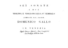 Шесть сонат для двух скрипок и виолончели или клавесина: Шесть сонат для двух скрипок и виолончели или клавесина by Доменико Галло