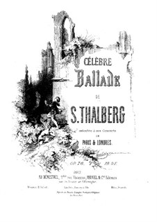 Célèbre ballade, Op.76: Célèbre ballade by Сигизмунд Тальберг