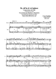 Si, ch'io ti vo lodare: For baritone and piano, CS015 No.2C by Santino Cara