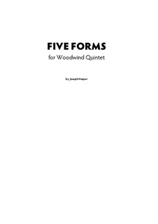 Five Forms for Woodwind Quintet: Five Forms for Woodwind Quintet by Joseph Hasper