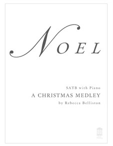 Noel: A Christmas Medley: For SATB by Уильям (Джеймс) Киркпатрик, Unknown (works before 1850)