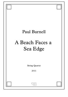 A Beach Faces a Sea Edge, for string quartet: Партитура by Paul Burnell