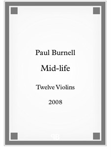 Mid-life, for Twelve Violins: Партитура by Paul Burnell
