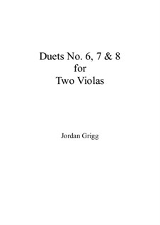Duets No.6, 7 and 8 for Two Violas: Duets No.6, 7 and 8 for Two Violas by Jordan Grigg