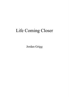 Life Coming Closer: Life Coming Closer by Jordan Grigg