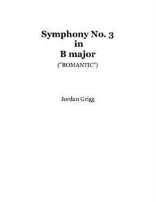 Symphony No.3 in B major (Romantic): Symphony No.3 in B major (Romantic) by Jordan Grigg