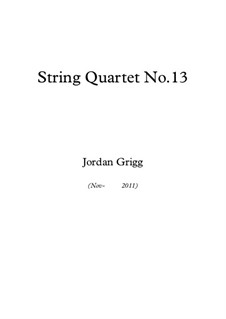 String Quartet No.13: String Quartet No.13 by Jordan Grigg
