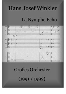 La Nymphe Echo - or - The fairytale of the wild woman for orchestra: La Nymphe Echo - or - The fairytale of the wild woman for orchestra by Hans Josef Winkler