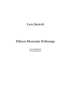 Fifteen Moravian Folksongs, JW 8/23: Arranged for string quartet – score by Леош Яначек