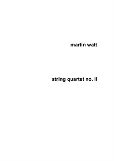 String Quartet No.2: String Quartet No.2 by Martin Watt