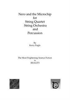 Nero and the Microchip, for String Quartet, String Orchestra and Percussion: Nero and the Microchip, for String Quartet, String Orchestra and Percussion by Kerry Engle