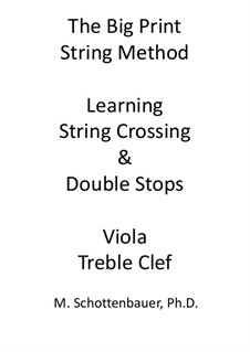 The Big Print String Method. Learning String Crossing and Double Stops: Viola (treble clef only) by Michele Schottenbauer