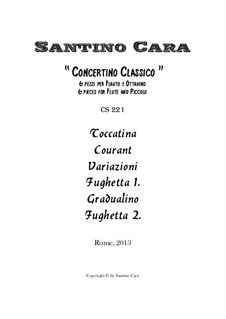 Small 'Concertino' of six classical pieces for Flute and Piccolo, CS221: Small 'Concertino' of six classical pieces for Flute and Piccolo by Santino Cara