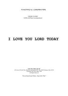 I Love You Lord Today: I Love You Lord Today by T. W. Carpenter