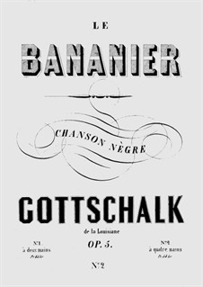 Le bananier (The Banana Tree), Op.5 D.14 : No.2 Chanson Négre à quatre mains by Луи Моро Готшалк