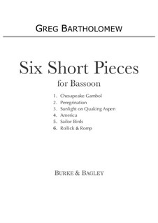 Six Short Pieces: For solo bassoon by Greg Bartholomew
