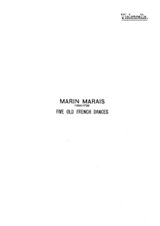 Cinq danses françaises anciennes: For viola, violin (or cello) with piano accompaniment – cello part by Марен Маре
