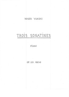 Three sonatines for piano (1962/63), Op.109: Three sonatines for piano (1962/63) by Roger Vuataz