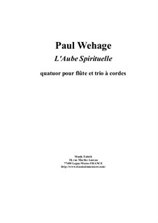 L'Aube Spirituelle for flute and string trio: L'Aube Spirituelle for flute and string trio by Paul Wehage