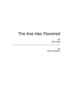 The Axe Has Flowered: The Axe Has Flowered by Derek M. Holden