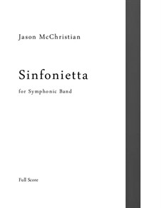 Sinfonietta - for Symphonic Band: Sinfonietta - for Symphonic Band by Jason McChristian