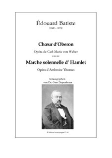 Chœur d’Oberon et Marche solennelle d’Hamlet: Chœur d’Oberon et Marche solennelle d’Hamlet by Эдуар Батисте