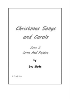 Christmas Songs and Carols (2nd edition): No.3 - Come And Rejoice by Joy Slade