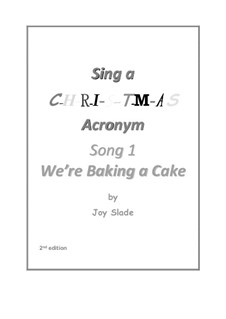 Sing A Christmas Acronym (2nd edition): No.01 - We're Baking A Cake by Joy Slade
