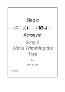 Sing A Christmas Acronym (2nd edition): No.06 - We're Trimming The Tree by Joy Slade