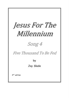 Jesus For The Millennium (2nd edition): No.04 - Five Thousand To be Fed by Joy Slade